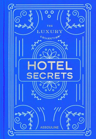 Assouline La collection de luxe: Secrets de l'hôtel