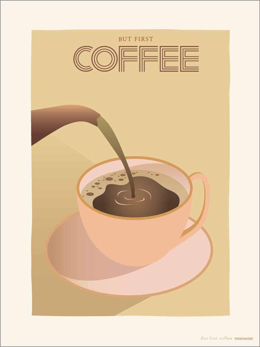 Vissevasse But First Coffee Poster